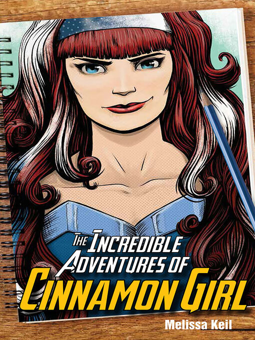 Title details for The Incredible Adventures of Cinnamon Girl by Melissa Keil - Available